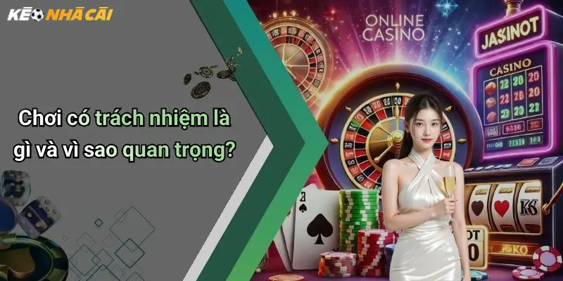 Chơi có trách nhiệm là gì và vì sao quan trọng?