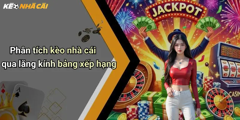 Phân tích kèo nhà cái qua lăng kính bảng xếp hạng