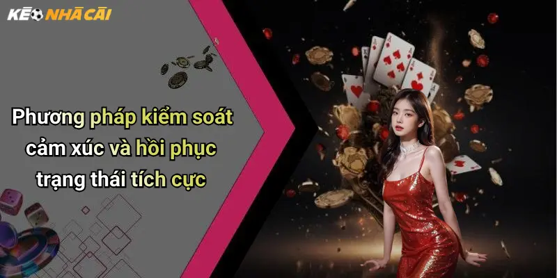 Phương pháp kiểm soát cảm xúc và hồi phục trạng thái tích cực