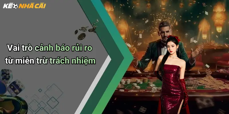 Vai trò cảnh báo rủi ro từ miễn trừ trách nhiệm