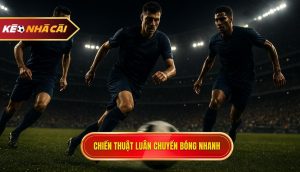 Chiến thuật luân chuyển bóng nhanh