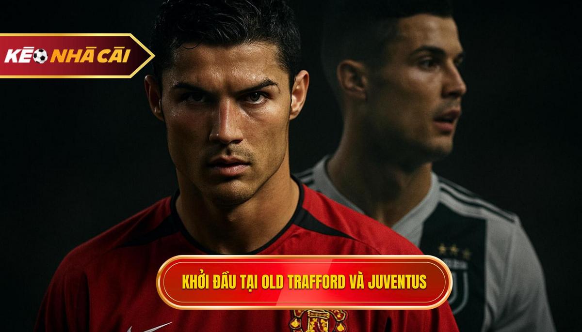 Khởi đầu tại Old Trafford và bước ngoặt mang tên Juventus