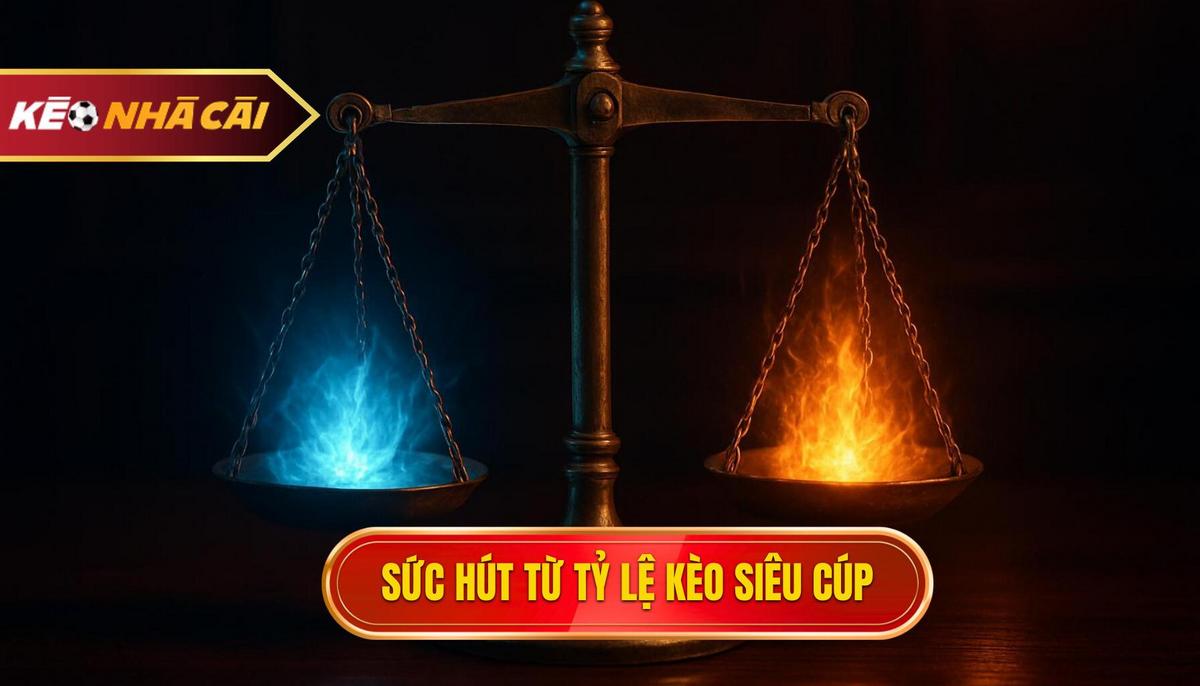 Sức hút khó cưỡng từ Tỷ lệ kèo siêu cúp Tây Ban Nha