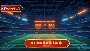 Kèo bóng đá Châu Á: Cẩm nang toàn tập và chiến thuật chinh phục nhà cái