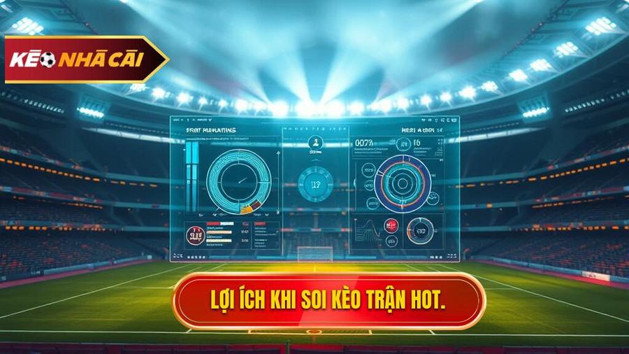 Tại sao việc soi kèo trận hot nhất lại quan trọng?