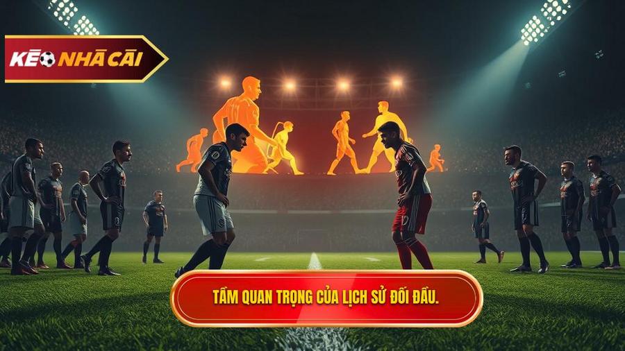 Lịch sử đối đầu 2 đội: Nghệ thuật giải mã những "con số biết nói" 1 Tại sao lịch sử đối đầu 2 đội lại quan trọng đến thế?