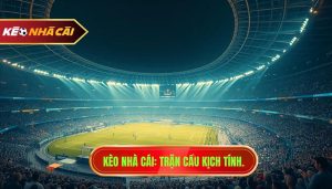 Trận cầu khiến người xem đứng ngồi không yên: Giải mã sức hút