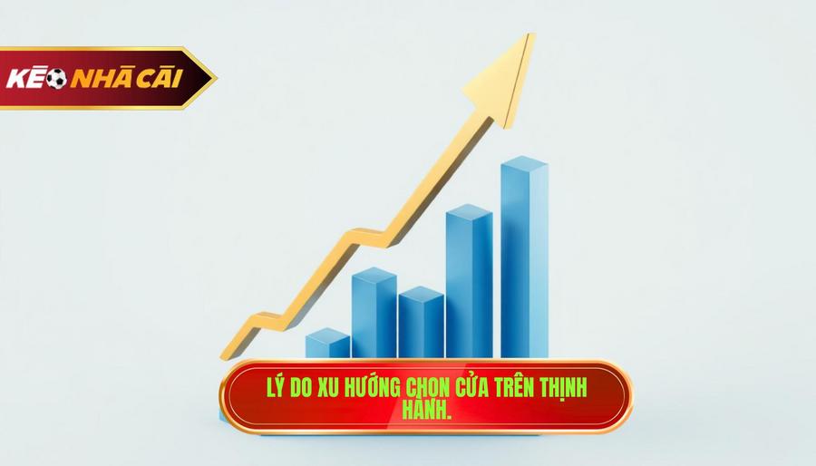 Thống kê gần đây nghiêng về cửa trên: Bí quyết thắng kèo cùng KÈO NHÀ CÁI 3 2. Ly do xu huong chon cua tren thinh hanh